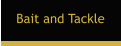 Bait and Tackle